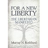 For a New Liberty: The Libertarian Manifesto