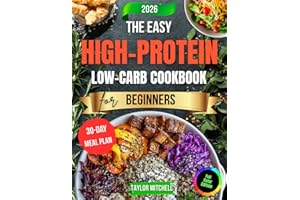 The Easy High Protein Low Carb Cookbook for Beginners: Healthy Recipes for Lean Strength, Steady Weight Loss, and Lasting Dai