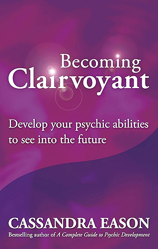 Download Becoming Clairvoyant: Develop your psychic abilities to see into the future (English Edition) PDF