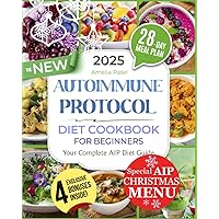 The New Autoimmune Protocol Diet Cookbook for Beginners: Anti-Inflammatory, Healing and Tasty Recipes to Balance Your Immune