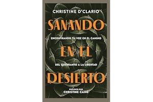 Sanando en el desierto: Encontrando tu voz en el camino del quebranto a la libertad (Healing in the Desert) (Spanish)