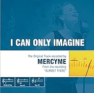 I Can Only Imagine - The Original Accompaniment Track as Performed by MercyMe
