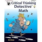 Critical Thinking Detective Math Workbook - Fun Mystery Cases to Improve Math Skills (Grades 6-12+)