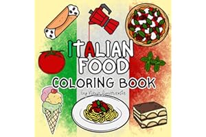 Italian Food Coloring Book: bold and simple designs to color for kids and adults of Italian food, drinks, fruit and desserts/