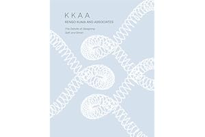KKAA Kengo Kuma and Associates: The Details of Designing Soft and Small