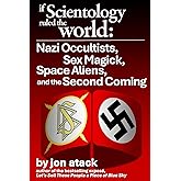 If Scientology Ruled the World: Nazi Occultists, Sex Magick, Space Aliens, and the Second Coming