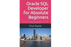 Oracle SQL Developer for Absolute Beginners: Everything you need to know about Oracle SQL Developer (18.2) tool