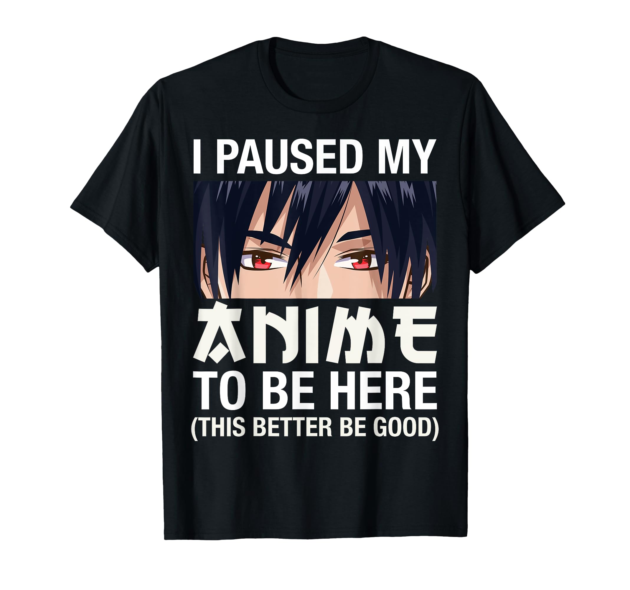 I Paused My Anime To Be Here Japan Kawaii Manga Anime Gifts T-Shirt
