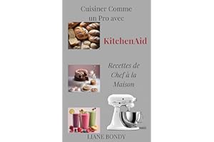 Cuisiner Comme un Pro avec KitchenAid: Recettes de Chef à la Maison (French Edition)