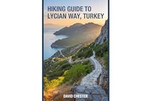 Hiking Guide to Lycian Way, Turkey: A Comprehensive Book to Explore the Beauty of the Lycian Way. (Thrilling Hiking Adventures Outdoor.)