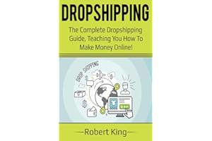 Dropshipping: The complete dropshipping guide, teaching you how to make money online!
