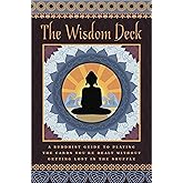 The Wisdom Deck ~ A Buddhist Guide to Playing the Cards You're Dealt Without Getting Lost in the Shuffle