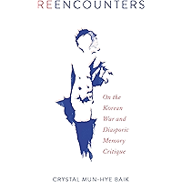 Reencounters: On the Korean War and Diasporic Memory Critique (Asian American History & Cultu) book cover