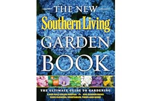 The New Southern Living Garden Book: The Ultimate Guide to Gardening