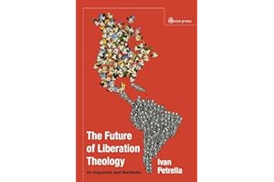 The Future of Liberation Theology: An Argument and Manifesto