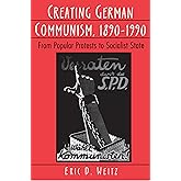 Creating German Communism, 1890-1990