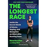 The Longest Race: Inside the Secret World of Abuse, Doping, and Deception on Nike's Elite Running Team