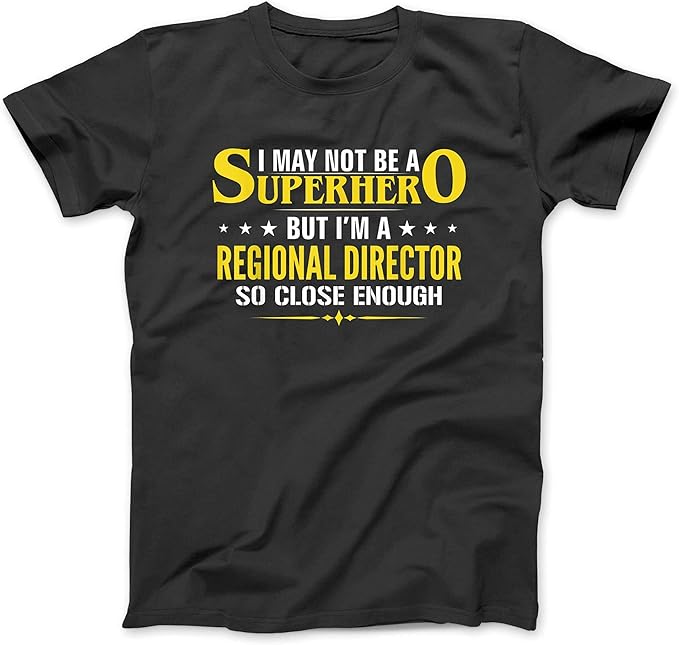I May Not Be A Superhero But I m A Regional Director Funny T Shirt 