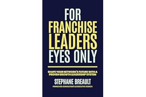 For Franchise Leaders Eyes Only: Shape your network's future with a proven growth leadership system