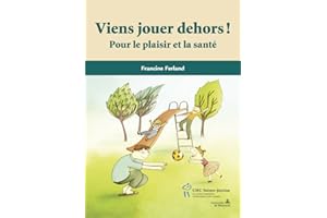 Viens jouer dehors!: Pour le plaisir et pour la santé (French Edition)