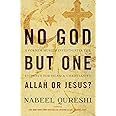 No God but One: Allah or Jesus?: A Former Muslim Investigates the Evidence for Islam and Christianity