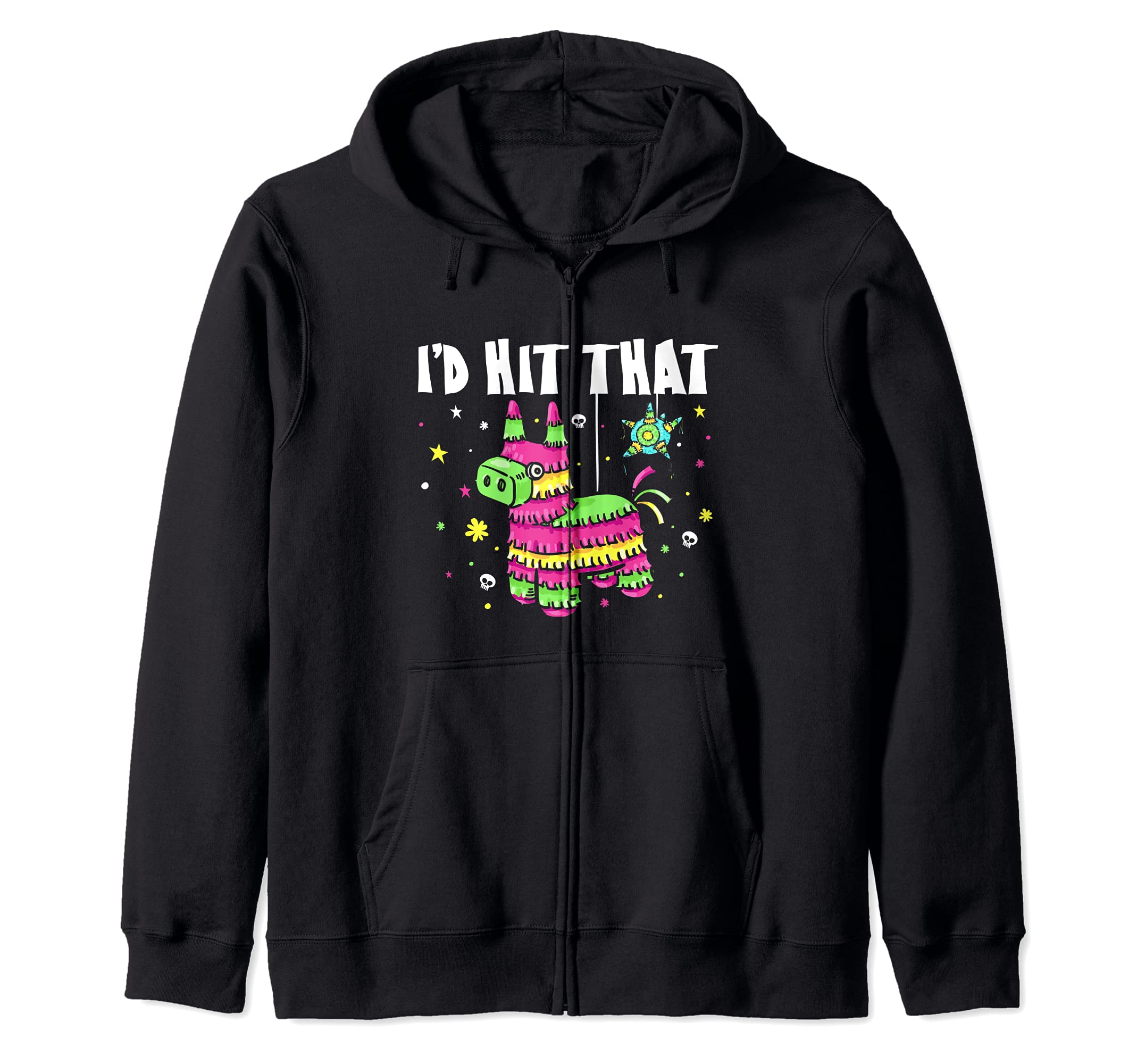 I'd Hit That Pinata Funny Cinco De Mayo Party Zip Hoodie