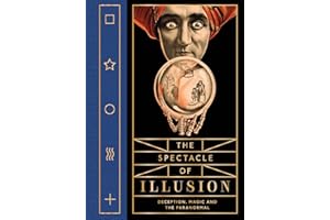 The Spectacle of Illusion: Deception, Magic and the Paranormal