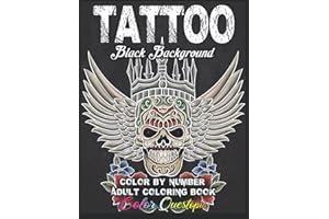 Tattoo Adult Color By Number Coloring Book BLACK BACKGROUND: 30 Unique Images Including Sugar Skulls, Dragons, Flowers, Butterflies, Dreamcatchers and More! (Color By Number For Adults)
