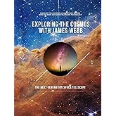 Exploring the Cosmos with James Webb: The Next Generation Space Telescope
