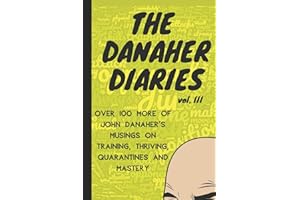 The Danaher Diaries Volume 3: Over 100 more of John Danaher's Musings on Training, Thriving, Quarantines and Mastery