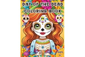 Day Of The Dead Coloring Book: Mexican Day Of The Dead Themed Coloring Book For Kids Ages 6+