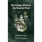 The Hedge Witch & The Musical Poet: Poems & Flash Fiction
