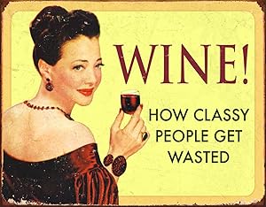 Desperate Enterprises Ephemera - Wine - How Classy People Get Wasted Tin Sign, 16" W x 12.5" H
