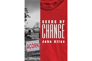 Seeds of Change: The Story of ACORN, America's Most Controversial Antipoverty Community Organizing Group