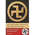 The Buddhist Swastika and Hitler's Cross: Rescuing a Symbol of Peace from the Forces of Hate