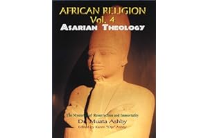 Africian Religion Vol 4 Asarian Theology ( The Mystery of Resurrection and Immortality)