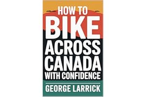 How to Bike Across Canada with Confidence