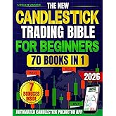 The New Candlestick Trading Bible for Beginners: A Step by Step System with Clear Charts and Tools to Read Patterns, Build a 