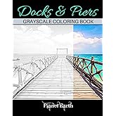 Docks & Piers Grayscale Coloring Book: Grayscale Coloring Book for Adults with Beautiful Images of Docks and Piers.