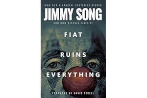 Fiat Ruins Everything: How Our Financial System Is Rigged and How Bitcoin Fixes It