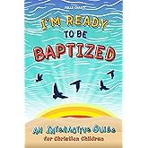 I'm Ready to Be Baptized: An Interactive Guide for Christian Children