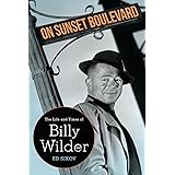On Sunset Boulevard: The Life and Times of Billy Wilder