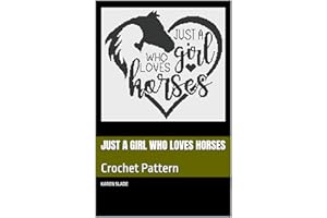 Just a Girl Who Loves Horses Crochet Pattern (C2C Crochet Patterns Book 3)