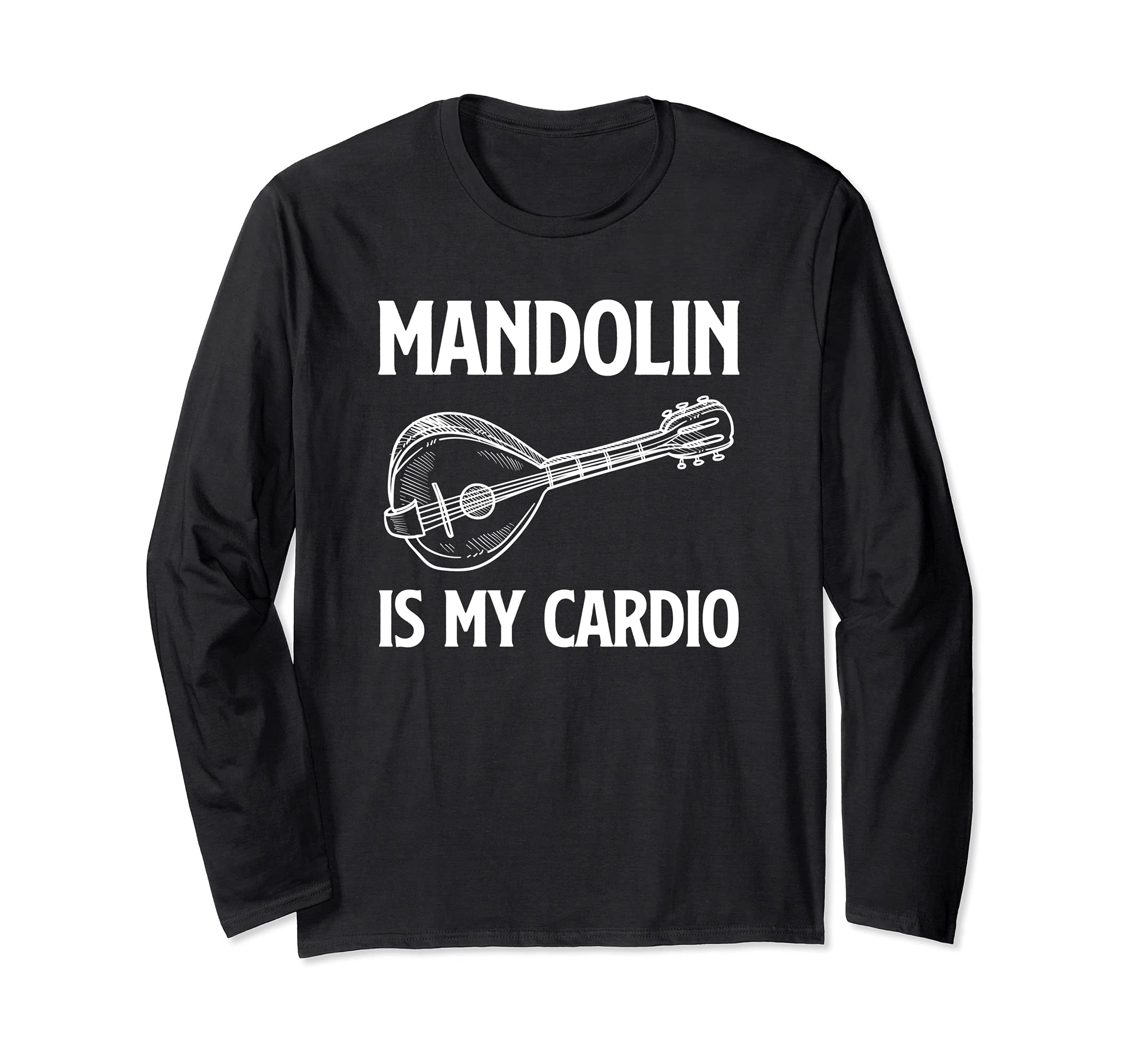 Mandolin is my cardio funny mandolin player Long Sleeve T-Shirt