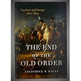 The End of the Old Order: Napoleon and Europe, 1801-1805
