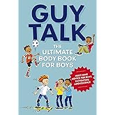 Guy Talk: The Ultimate Boy's Body Book with Stuff Guys Need to Know while Growing Up Great!