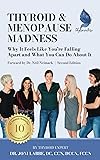 Thyroid and Menopause Madness: Why It Feels Like