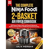 The Complete Ninja Foodi 2-Basket Air Fryer Cookbook: 2100 Days of Simple, Quick, and Flavorful Recipes for Healthy and Crispy Meals with Effortless Dual-Zone Cooking