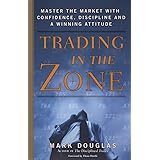 Trading in the Zone: Master the Market with Confidence, Discipline and a Winning Attitude