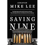 Saving Nine: The Fight Against the Left’s Audacious Plan to Pack the Supreme Court and Destroy American Liberty